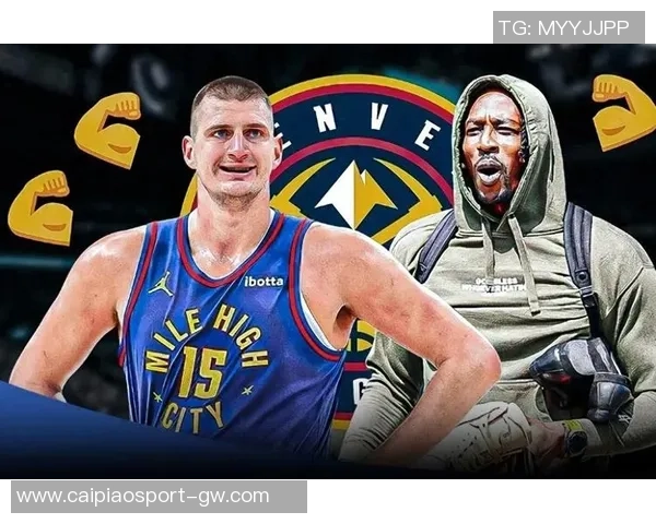 霍华德称约基奇腰背力量惊人自言为合同拼尽全力 霍华德称约基奇腰背力量惊人自言为合同拼尽全力